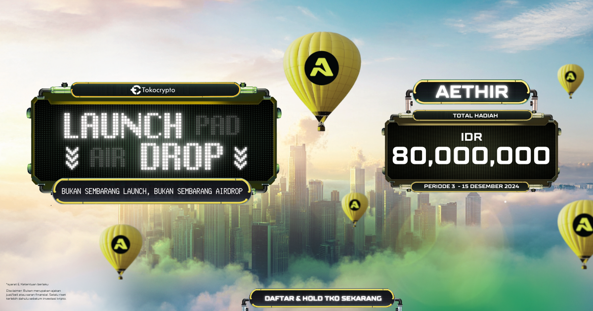 Kolaborasi Tokocrypto dan Aethir hadirkan program Launchdrop hadiar Rp80 juta. Sumber: Tokocrypto.